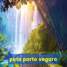 puta porto seguro